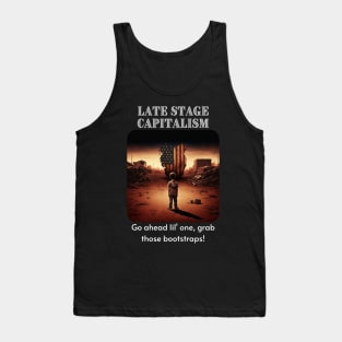 Late Stage Capitalism - Pull those bootstraps! Tank Top